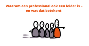Waarom een professional ook een leider is